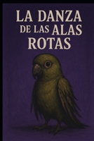 La danza de las alas rotas: Un viaje épico de supervivencia y redención en una tierra de dolor y sufrimiento, 195 paginas, Novela de superación ... animal del bosque maldito.. (Spanish Edition) B0F5D7PF4T Book Cover