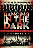 Dancing in the Dark: A Cultural History of the Great Depression 0393338762 Book Cover