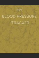 My Blood Pressure Tracker: 53 Weeks, 1 Year of Tracking Four (4) Times Per Day Including Weight and Pulse Rate 1082302376 Book Cover