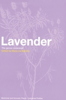 Lavender: The Genus Lavandula (Medicinal and Aromatic Plants - Industrial Profiles, 29) 0415284864 Book Cover