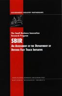 The Small Business Innovation Research Program (SBIR): An Assessment of the Department of Defense Fast Track Initiative (Compass Series) (Compass Series) 0309069297 Book Cover