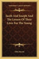 Jacob And Joseph And The Lesson Of Their Lives For The Young 1163263877 Book Cover