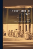 Oedipe, roi de Thèbes; pièce en trois parties et treize tableaux 1021521418 Book Cover