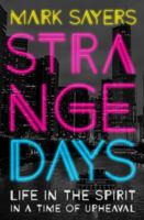 Strange Days: Life in the Spirit in a Time of Upheaval 0802415733 Book Cover