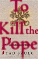 To Kill The Pope: An Ecclesiastical Thriller (Lisa Drew Books) 0684837811 Book Cover