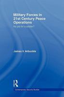 Military Forces in 21st Century Peace Operations: No Job for a Soldier? 041554498X Book Cover