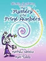 The Mystery Of The Prime Numbers: Secrets Of Creation V. 1 0956487904 Book Cover