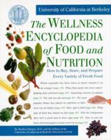 The Wellness Encyclopedia of Food and Nutrition: How to Buy, Store, and Prepare Every Variety of Fresh Food 0929661702 Book Cover