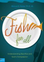 Fish for All: Understanding Sacrifice and God's Compassion 1615660917 Book Cover