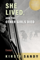She Lived, and the Other Girls Died: Essays 0872332640 Book Cover