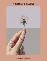 A Father'S Secret: A Daughter'S Dilemma B0FNRSKRTW Book Cover