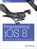 Programming IOS 8: Dive Deep Into Views, View Controllers, and Frameworks 1491908734 Book Cover