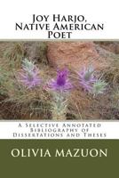 Joy Harjo, Native American Poet: A Selective Annotated Bibliography of Dissertations and Theses 1535010584 Book Cover