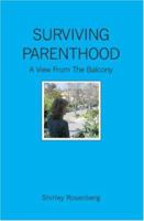 Surviving Parenthood: A View from the Balcony 1419636952 Book Cover