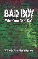 Bad Boy What You Gon' Do? 1974561887 Book Cover