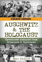Auschwitz & The Holocaust: Eyewitness Accounts from Auschwitz Prisoners & Survivors 1540590593 Book Cover