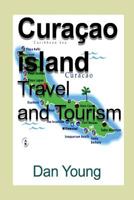 Curaçao island Travel and Tourism: Holiday, Vacation, Tour 1975795571 Book Cover