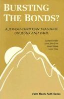 Bursting the Bonds?: A Jewish-Christian Dialogue on Jesus and Paul 0883447134 Book Cover