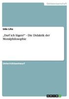"Darf ich l�gen? - Die Didaktik der Moralphilosophie 3656573506 Book Cover