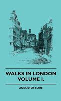 Walks in London Volume v.1 1371758875 Book Cover