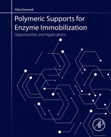 Polymeric Supports for Enzyme Immobilization: Opportunities and Applications 0128192062 Book Cover