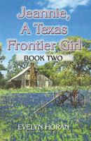 Jeannie, A Texas Frontier Girl: Book Two 1591297508 Book Cover