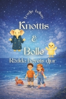 Knottis och Bolle: Rädda havets djur B0G4QPC8JG Book Cover