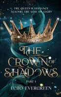 The Crown of Shadows Part 1: The Queen's Defiance Against the God of Light 1967280126 Book Cover