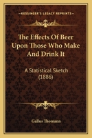 The Effects of Beer upon Those who Make and Drink it - A Statistical Sketch 3337142737 Book Cover