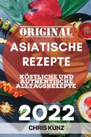 Original Asiatische Rezepte 2022: Köstliche Und Authentische Alltagsrezepte 1804505706 Book Cover