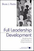 Full Leadership Development: Building the Vital Forces in Organizations (Advanced Topics in Organizational Behavior series) 0761906037 Book Cover