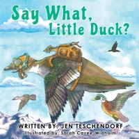 Say What, Little Duck? 1662812876 Book Cover