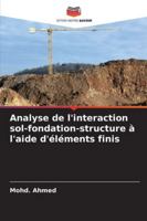 Analyse de l'interaction sol-fondation-structure à l'aide d'éléments finis (French Edition) 6208462126 Book Cover