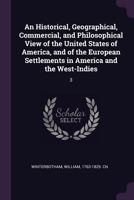 An Historical, Geographical, Commercial, and Philosophical View of the United States of America, and of the European Settlements in America and the West-Indies: 3 1378105060 Book Cover