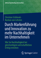 Durch Markenführung Und Innovation Zu Mehr Nachhaltigkeit Im Unternehmen: Wie Sie Nachhaltigkeit Bei Gleichzeitigem Wirtschaftlichen Erfolg Erreichen 3658461160 Book Cover