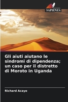 Gli aiuti aiutano le sindromi di dipendenza; un caso per il distretto di Moroto in Uganda (Italian Edition) 6208386837 Book Cover