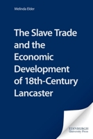 The Slave Trade and the Economic Development of 18th Century Lancaster 1853310301 Book Cover