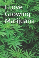 I Love Growing Marijuana 1643543172 Book Cover