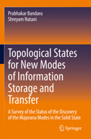 Topological States for New Modes of Information Storage and Transfer: A Survey of the Status of the Discovery of the Majorana Modes in the Solid State 3030933393 Book Cover