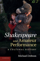 Shakespeare and Amateur Performance 1107613205 Book Cover