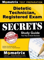 Dietetic Technician, Registered Exam Secrets Study Guide: Dietitian Test Review for the Dietetic Technician, Registered Exam 1516713702 Book Cover
