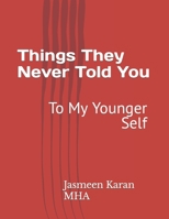 Things They Never Told You: To My Younger Self B0CP6C69W3 Book Cover
