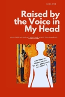 Raise By The Voices in My Head: Understanding Conditioning, Reclaiming Your Mind, Returning to Yourself B0H7SZ86NZ Book Cover