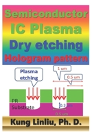 Semiconductor IC Plasma Dry Etching Hologram pattern B08GFVL92H Book Cover