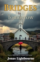 Bridges to Tomorrow: Faith, Fracture, and a Forgotten Flock B0DYNPXZMQ Book Cover