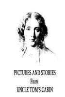 Pictures and Stories from Uncle Tom's Cabin 1479299251 Book Cover