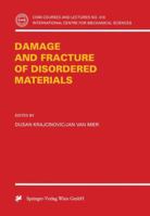 Damage and Fracture of Disordered Materials (CISM International Centre for Mechanical Sciences) 3211833277 Book Cover