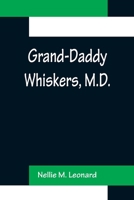 Grand-Daddy Whiskers, M.D. 9356156050 Book Cover