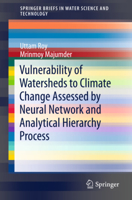 Vulnerability of Watersheds to Climate Change Assessed by Neural Network and Analytical Hierarchy Process 9812873430 Book Cover