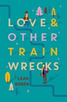 Love and Other Train Wrecks 0062402501 Book Cover
